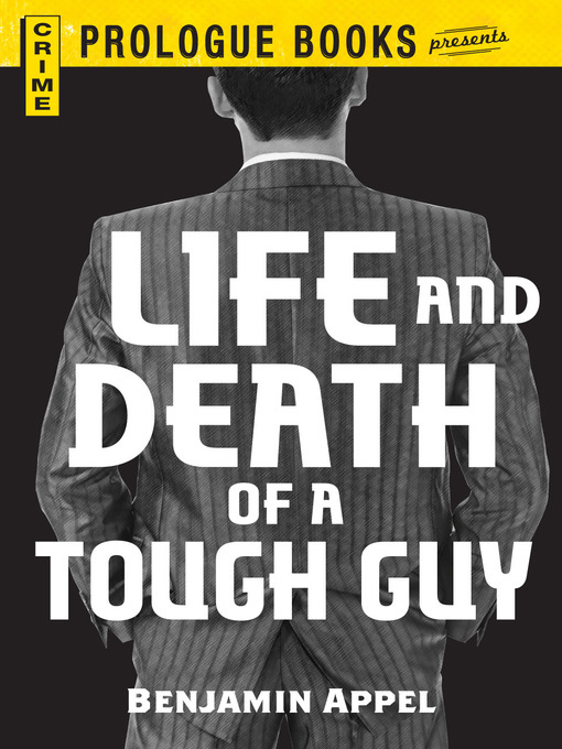 Title details for Life and Death of a Tough Guy by Benjamin Appel - Available